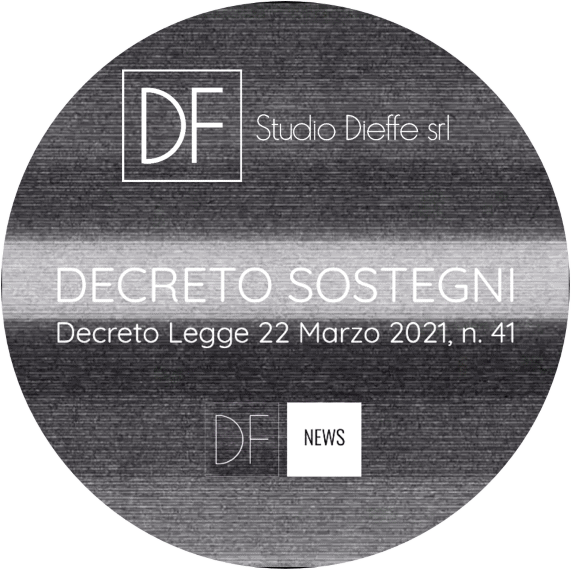 DECRETO SOSTEGNI: DECRETO LEGGE 22 MARZO 2021, N. 41 – STUDIO DIEFFE Srl